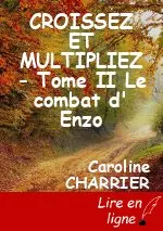 CROISSEZ ET MULTIPLIEZ - Tome II Le combat d' Enzo