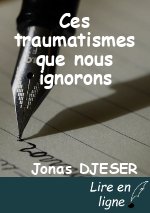 Ces traumatismes que nous ignorons