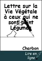 Lettre sur la Vie Végétale à ceux qui ne sont point Légumes