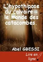 L'hypothipose du calvaire : le monde des catacombes.