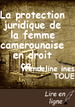 La protection juridique de la femme camerounaise en droit camerounais