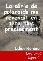 La série de polaroïds me revenait en tête plus précisément
