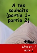 A tes souhaits (partie 1+ partie 2)