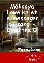 Mélissya Lowelke et le messager du sang - Chapitre 0