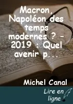 Macron, Napoléon des temps modernes ? - 2019 : Quel avenir pour Jupiter, après le Grand débat ?