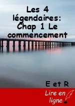 Les 4 légendaires: Chap 1 Le commencement