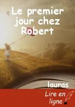 Le premier jour chez Robert