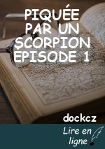 PIQUÉE PAR UN SCORPION ÉPISODE 1