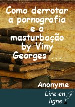 Como derrotar a pornografia e a masturbação by Viny Georges BEKO