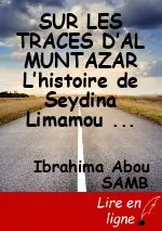SUR LES TRACES  D’AL MUNTAZAR L’histoire de Seydina Limamou Lahi (psl)