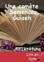 Une comète , Semences, Guiseh