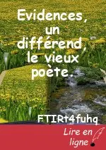 Evidences, un différend, le vieux poète.