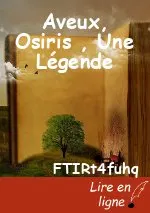 Aveux, Osiris , Une Légende