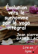 Évolution vers le surhomme par le yoga intégral