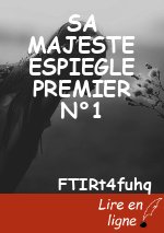 SA MAJESTE ESPIEGLE PREMIER N°1