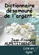Dictionnaire désamouré de l'argent.