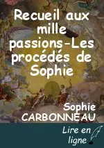 Recueil aux mille passions-Les procédés de Sophie