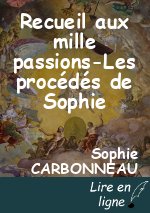 Recueil aux mille passions-Les procédés de Sophie