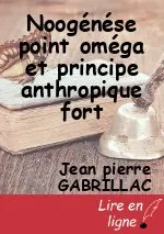 Noogénése point oméga et principe anthropique fort