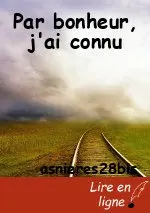 Par bonheur, j'ai  connu