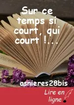 Sur ce temps si court, qui court !...