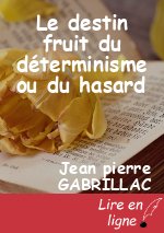 Le destin fruit du déterminisme ou du hasard