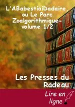 L'ABabestiaiDadaire, ou Le Parc Zoalgorithmique-volume 1/2