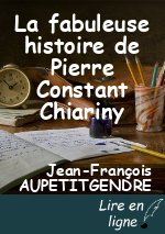 La fabuleuse histoire de Pierre Constant Chiariny
