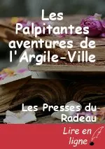 Les Palpitantes aventures de l'Argile-Ville