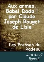 Aux armes, Babel Dada ! par Claude Joseph Rouget de Lisle