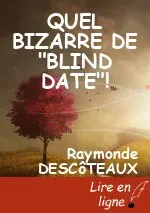 QUEL BIZARRE DE "BLIND DATE"!
