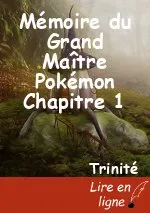 Mémoire du Grand Maître Pokémon Chapitre 1