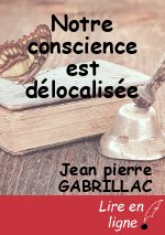 Notre conscience est délocalisée