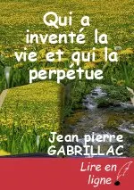 Qui a inventé la vie et qui la perpétue