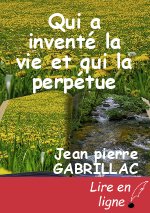 Qui a inventé la vie et qui la perpétue