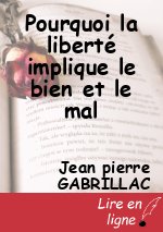 Pourquoi la liberté implique le bien et le mal