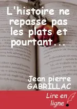 L'histoire ne repasse pas les plats et pourtant...