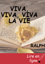 VIVA, VIVA, VIVA LA VIE