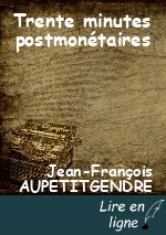 Trente minutes postmonétaires