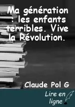 Ma génération : les enfants terribles. Vive la Révolution.