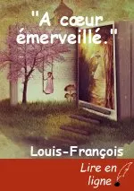 "A cœur émerveillé."