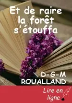 Et de raire la forêt s'étouffa