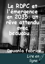 Le RDPC et l'émergence en 2035: un rêve attendu avec beaucoup d'inquiétude