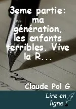3eme partie: ma génération, les enfants terribles. Vive la Révolution.