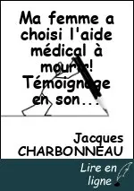 Ma femme a choisi l'aide médical à mourir! Témoignage en son honneur.