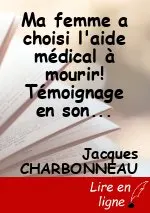 Ma femme a choisi l'aide médical à mourir! Témoignage en son honneur.(suite: chapitre 7)