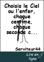 Choisis le Ciel ou l'enfer, chaque centime, chaque seconde compte