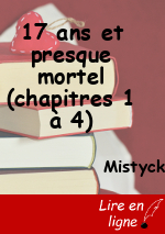 17 ans et presque mortel (chapitres 1 à 4)