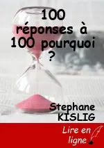 100 réponses à 100 pourquoi ?