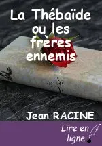 La Thébaïde ou les frères ennemis